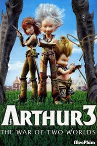 Arthur 3- Cuộc Chiến Của 2 Thế Giới - Arthur 3: The War of the Two Worlds (2010)