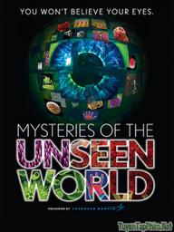 Bí ẩn của thế giới vô hình - Mysteries of the Unseen World (2016)