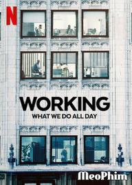 Công việc: Điều chúng ta làm cả ngày - Working: What We Do All Day (2023)