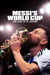 Kỳ World Cup Của Messi: Huyền Thoại Tỏa Sáng - Messi's World Cup: The Rise of a Legend - Messi's World Cup: The Rise of a Legend (2024)