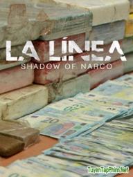 La Línea: Lằn Ranh Luật Pháp - La Línea: Shadow Of Narco (2020)