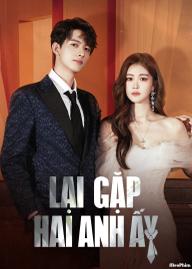 Lại Gặp Hai Anh Ấy - Meet With Two Souls (2023)