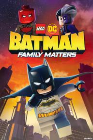 LEGO DC- Người Dơi Và Vấn Đề Đại Gia Đình - Lego DC Batman: Family Matters (2019)
