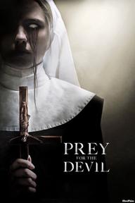 Mồi Quỷ Dữ - Prey for the Devil (2022)