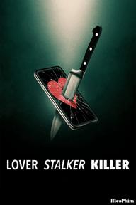 Người yêu, kẻ rình mò, sát nhân - Lover, Stalker, Killer (2024)