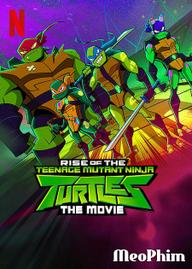 Ninja Rùa trỗi dậy: Phim điện ảnh - Rise of the Teenage Mutant Ninja Turtles: The Movie (2022)