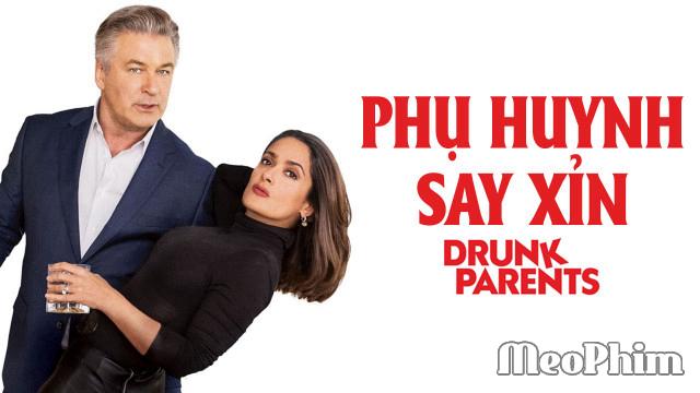 Xem phim Phụ Huynh Say Xỉn Drunk Parents Thuyết Minh
