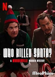 Thị trấn mưu sát: Ai đã giết Santa? - Who Killed Santa? A Murderville Murder Mystery (2022)