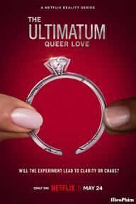 Tối hậu thư: Tình yêu queer - The Ultimatum: Queer Love (2023)