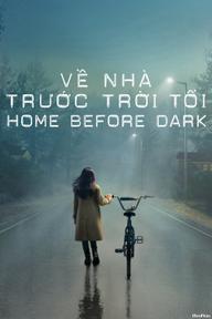 Về Nhà Trước Trời Tối (Phần 1) - Home Before Dark (Season 1) (2020)