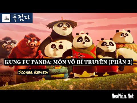 Review Phim: Kung Fu Panda || Kung Fu Gấu Trúc: Môn Võ Bí Truyền (Phần 2) || SCORER CINEMA.